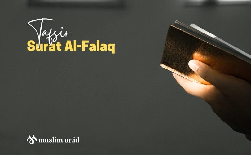 Tafsir Surat Al-Falaq: Penting! Inilah Penjelasannya