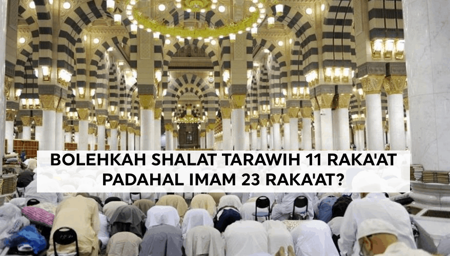 Fatwa Ulama Bolehkah Shalat Tarawih 11 Rakaat Padahal Imam 23 Rakaat