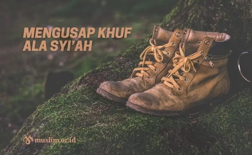 Mengusap Khuf Ala Syiah Awas Jangan Sampai Terjerumus