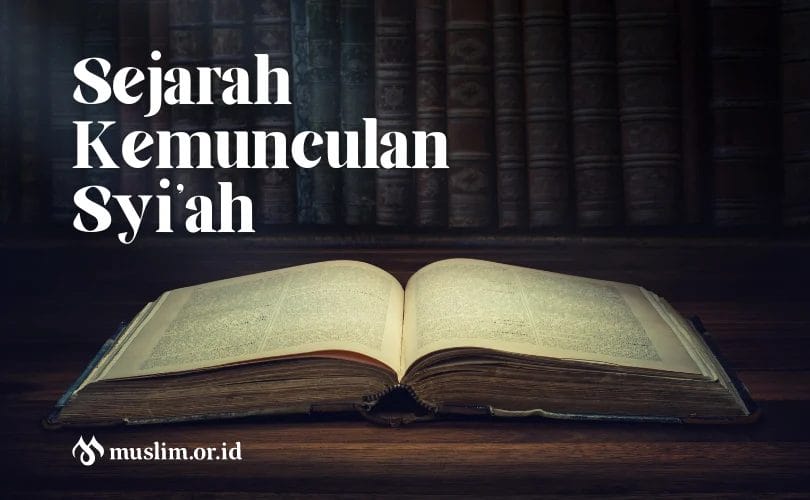 Sejarah Syiah: Inilah Awal Kemunculannya