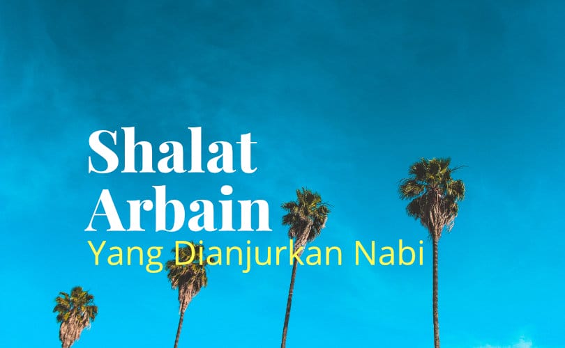 Inilah Shalat Arbain Yang Dianjurkan Nabi