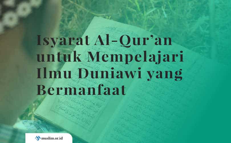 Isyarat Al-Qur’an Untuk Mempelajari Ilmu Duniawi Yang Bermanfaat