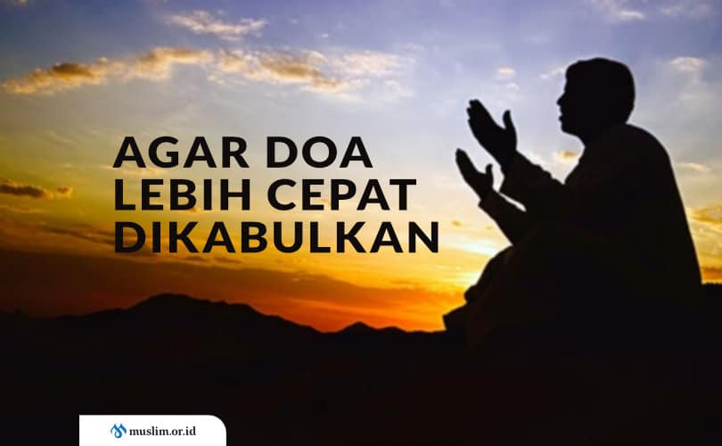 Agar Doa Lebih Cepat Dikabulkan