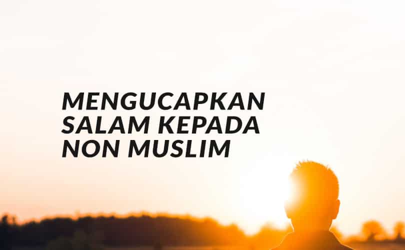 Tidak Boleh Mendahului Memberikan Salam Kepada Non Muslim