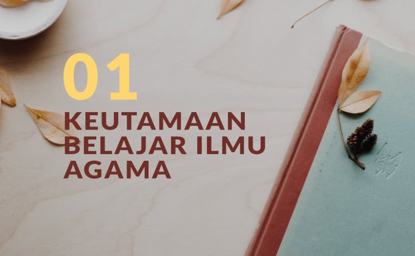 Keutamaan Belajar Ilmu Agama (Bag. 1)