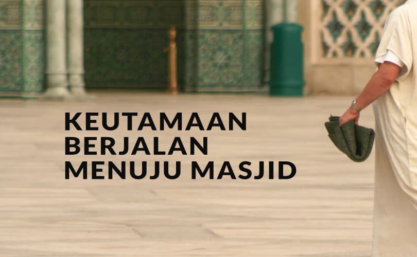 Keutamaan Berjalan Menuju Masjid