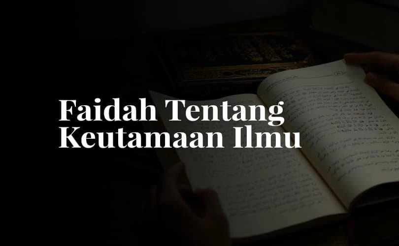 Keutamaan Menuntut Ilmu Faedah Dari Hadits Tentang Ilmu