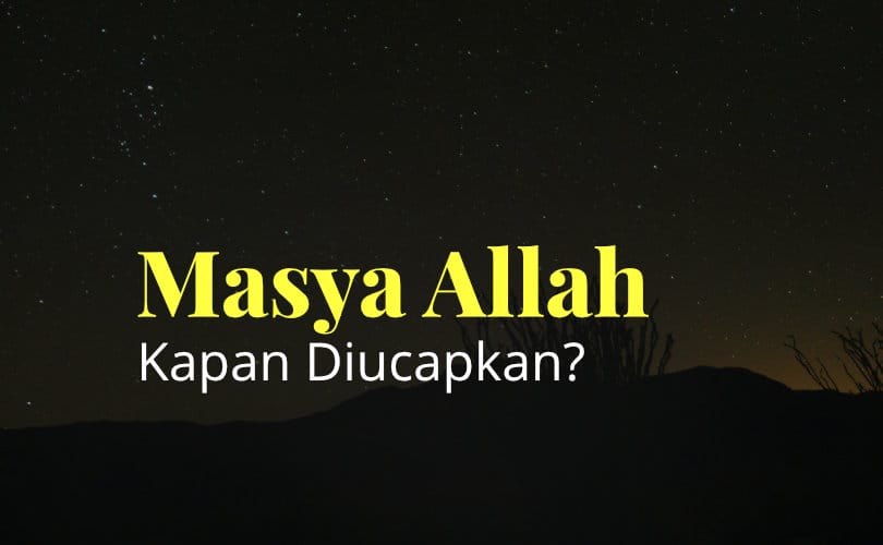 "Masya Allah" Kapan Diucapkan?