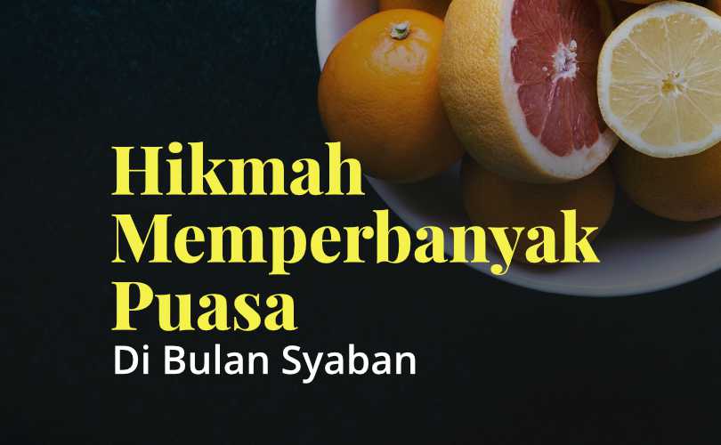 Hikmah Memperbanyak Puasa Di Bulan Syaban