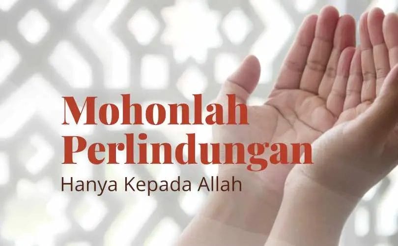 Teks Khotbah Jumat Mohonlah Perlindungan Hanya Kepada Allah