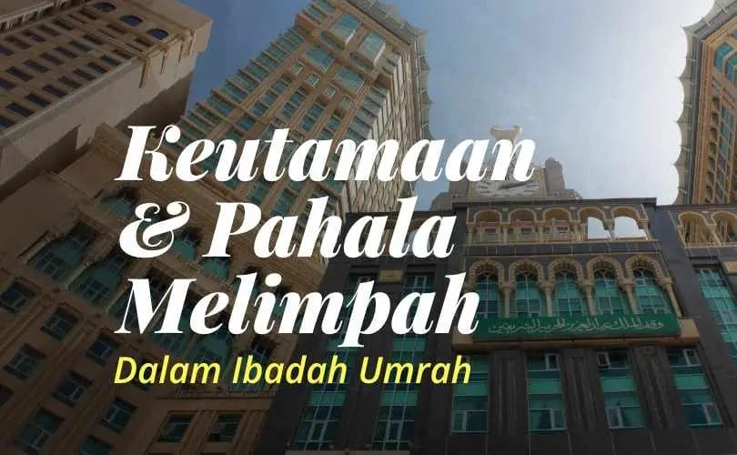 Keutamaan Dan Pahala Melimpah Dalam Ibadah Umrah