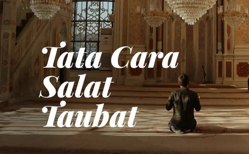 Tata Cara Sholat Taubat Sesuai Sunnah