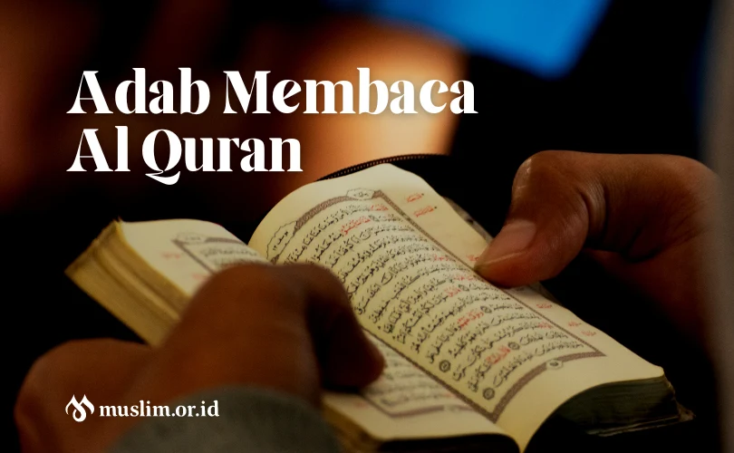 Adab Membaca Al Quran: Penting! Perhatikan 5 Hal Ini