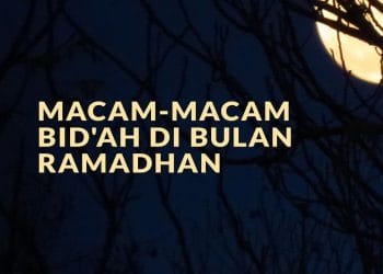 Apa saja Bid'ah selama di Bulan Ramadhan