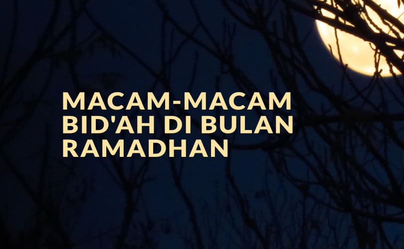 Apa saja Bid'ah selama di Bulan Ramadhan