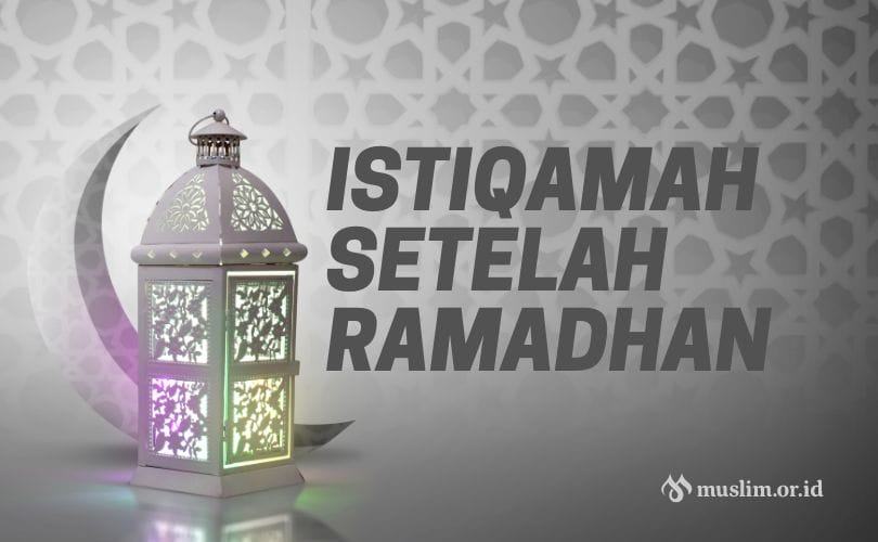 Istiqamah Setelah Ramadhan