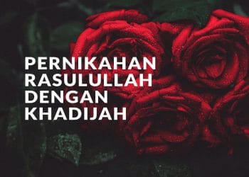 Pernikahan Rasulullah Dengan Khadijah