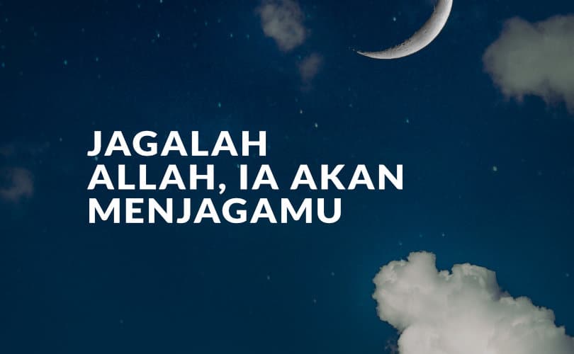 Jagalah Allah, Ia Akan Menjagamu