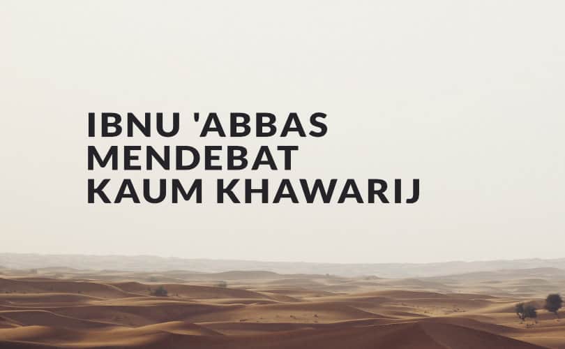 Ibnu 'Abbas Mendebat Kaum Khawarij