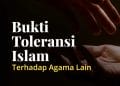Bukti Toleransi Islam