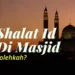 Shalat Id di Masjid