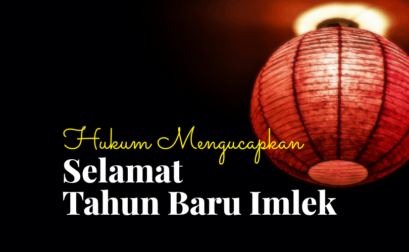 Ucapan Selamat Tahun Baru Imlek Tidak Terkait Akidah, Bolehkah?