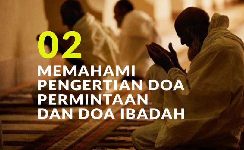 Memahami Pengertian Doa Permintaan Dan Doa Ibadah (Bag. 2)