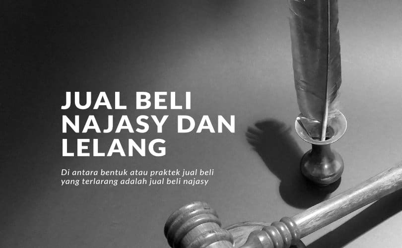 Larangan Jual Beli Najasy Dan Bolehnya Jual Beli Lelang (Muzayadah)