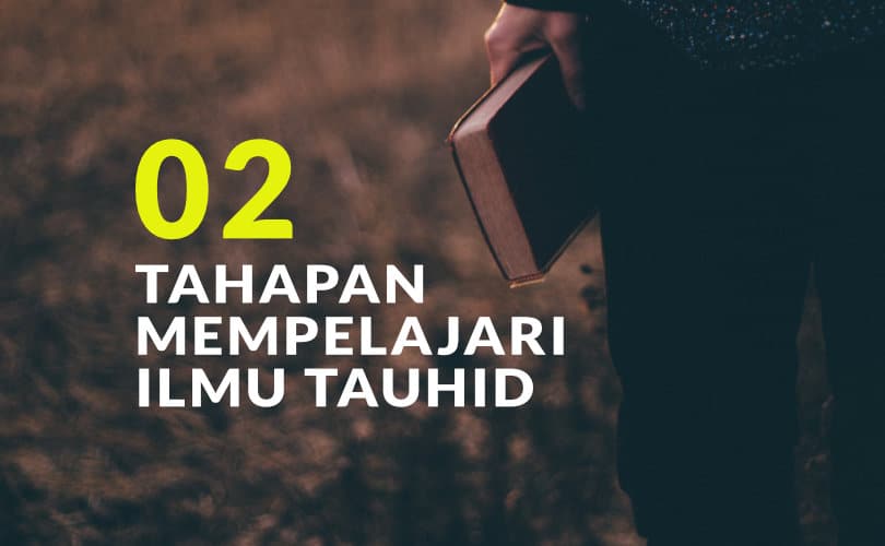 Tahap-Tahap Dalam Mempelajari Ilmu Tauhid (Bag. 2)