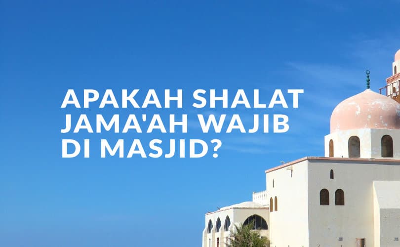 Shalat Jama'ah Wajib di Masjid