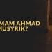 benarkah Imam Ahmad musyrik