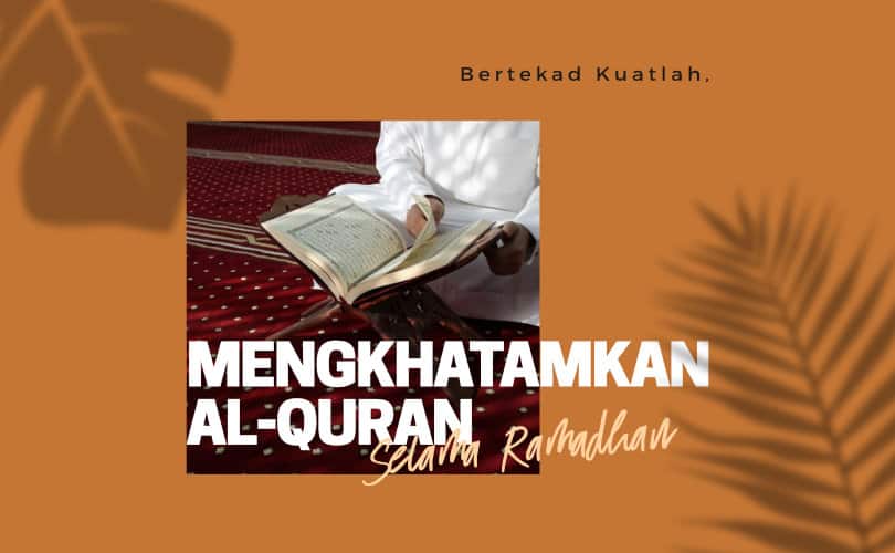 Bertekad Kuat Mengkhatamkan Al-Quran Selama Ramadhan