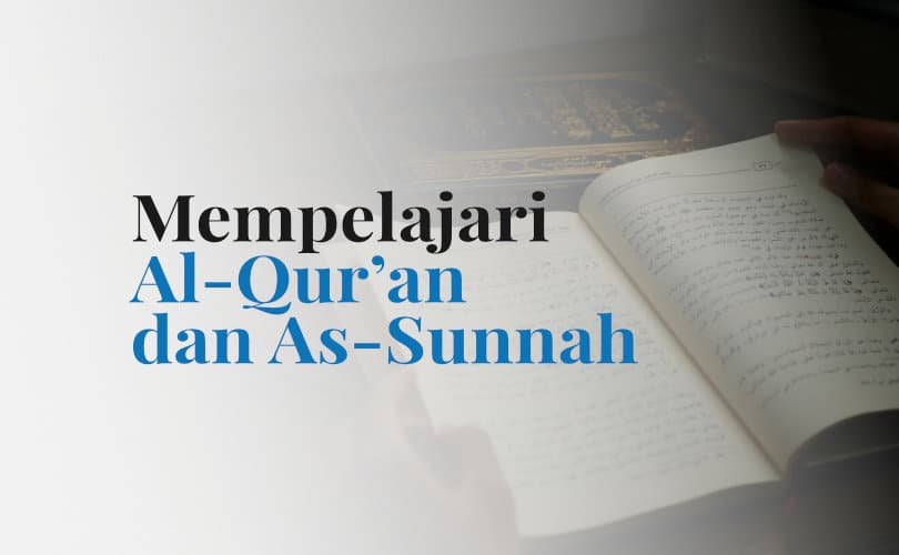 Pentingnya Pemahaman Dalam Mempelajari Al-Qur’an Dan As-Sunnah