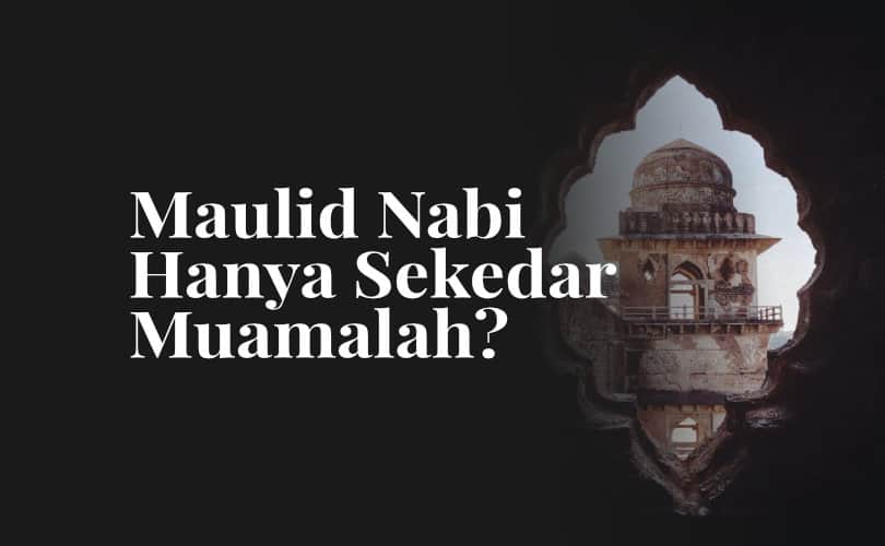 Syubhat Maulid Nabi: "Ini Hanya Sekedar Muamalah Bukan Ibadah"