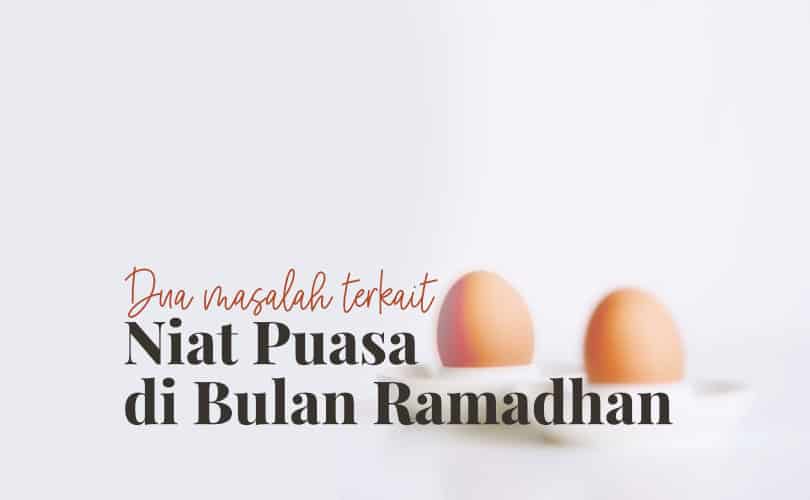 Dua Masalah Niat Puasa Ramadhan