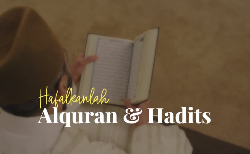 Hafalkanlah Al-Qur'an dan Hadits
