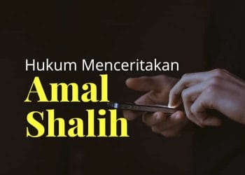 Hukum Menceritakan Amal Shalih
