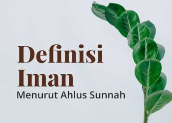 Definisi Iman Menurut Ahlus Sunnah