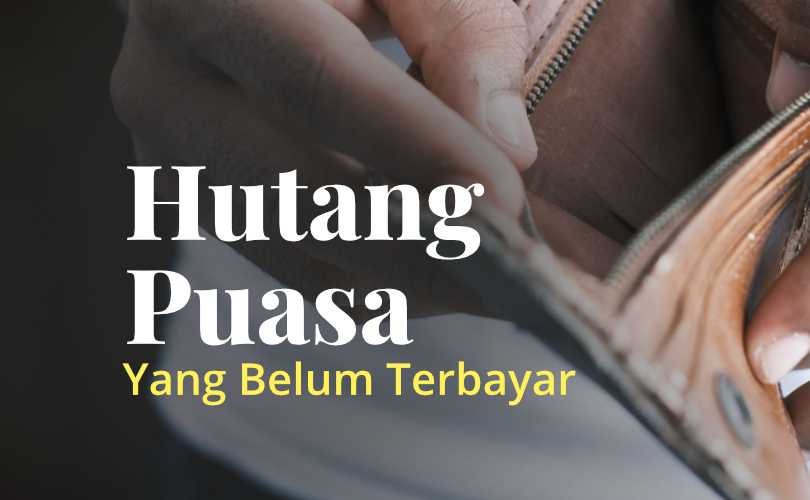 Fatwa Ulama: Hutang Puasa Ramadan Yang Belum Terbayar