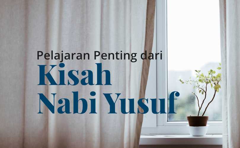 Khotbah Jumat: 3 Pelajaran Penting Dari Kisah Nabi Yusuf